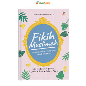 Buku Fikih Muslimah Hard Cover Panduan Ibadah Terlengkap untuk Muslimah Ziyadbooks Buku Islami