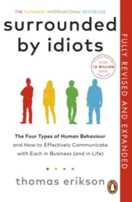 Surrounded by Idiots : The Four Types of Human Behaviour and How to Effectivel by Thomas Erikson (UK edition paperback)
