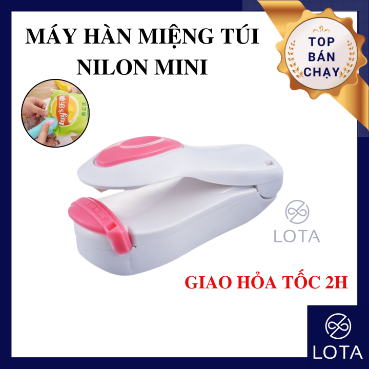 MÁY HÀN MIỆNG TÚI nilon, túi đựng snack cầm tay tiện lợi đa năng LOTA ...