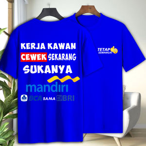 Kaos KERJA KAWAN CEWEK SUKANYA MANDIRI kaos distro terbaru bahan pe soft combet 24s adem dan nyaman di pakai
