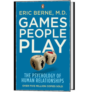 Games People Play: The Psychology of Human Relationships
