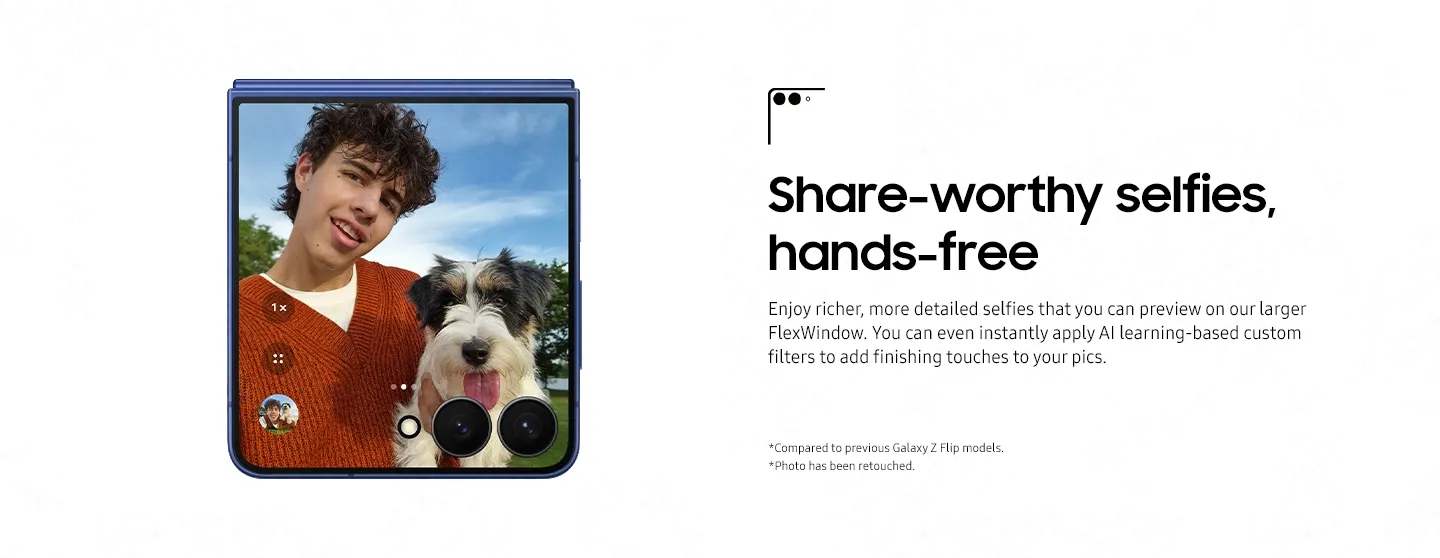 Share worthy selfies hands-free Enjoy sharper, more vibrant selfies on the expanded FlexWindow. Whether it’s a quick snap on the go or an everyday portrait you want to share instantly, the 50 MP high-resolution camera and ProVisual Engine work together to capture fine textures and natural skin tones with ease. With the larger display, framing and previewing your shot feels effortless — and with AI-powered custom filters, you can add subtle adjustments and personal touches to make each photo uniquely yours.