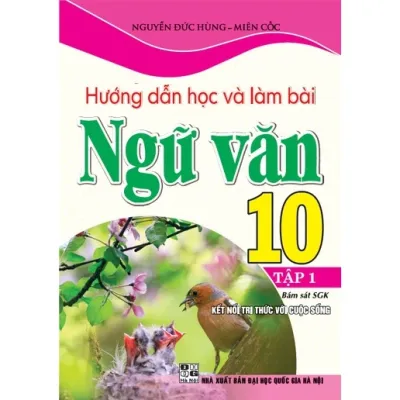 SÁCH - Hướng dẫn học và làm bài ngữ văn 10 tập 1 bám sát sgk kết nối tri thức với cuộc sống)