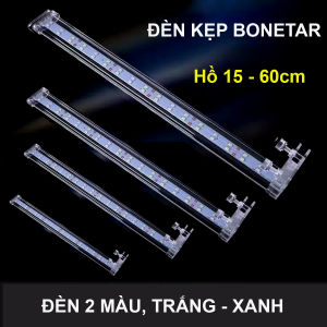 Đèn bể cá kẹp thành hồ 15cm - 60cm BONETAR cao cấp 2 màu trắng xanh siêu bền tiết kiệm điện