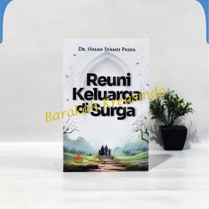Buku Reuni Keluarga Di Surga Original Penerbit Pustaka Al Kautsar- Dr. Hasan Syamsi Pasha Buku Parenting Soft Cover