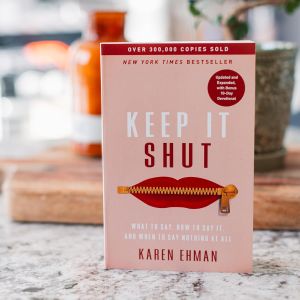 Keep It Shut: What to Say How to Say It and When to Say Nothing at All (Updated and Expanded Including a Bonus 10-Day Devotional)