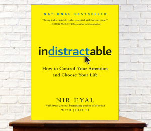 Indistractable How to Control Your Attention and Choose Your Life by Nir Eyal