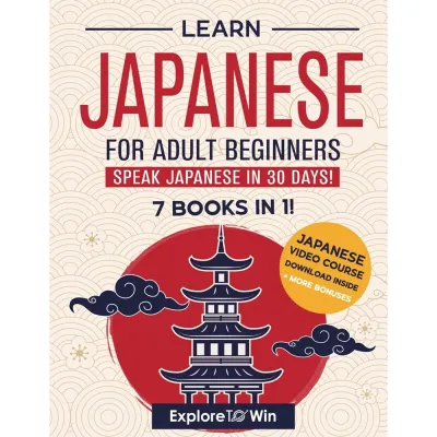 Learn Japanese for Adult Beginners: 7 Books in 1: Speak In 30 Days!