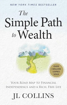 The Simple Path to Wealth: Your road map to financial independence and a rich free life