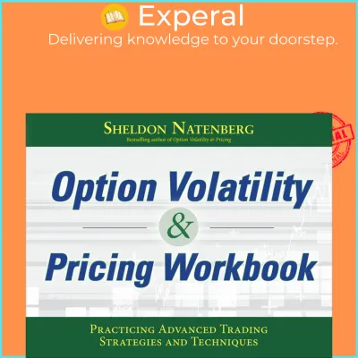 Option Volatility & Pricing Workbook: Practicing Advanced Trading Strat by Sheldon Natenberg (US edition paperback)