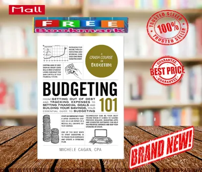 Budgeting 101: From Getting Out of Debt and Tracking Expenses to Setting Financial Goals and Building Your Savings