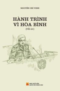 Hành Trình Vì Hòa Bình (Tác giả: TT Nguyễn Chí Vịnh)