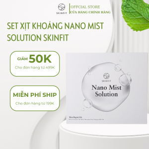 Set xịt khoáng dưỡng trắng da Nano Mist Solution SkinFit