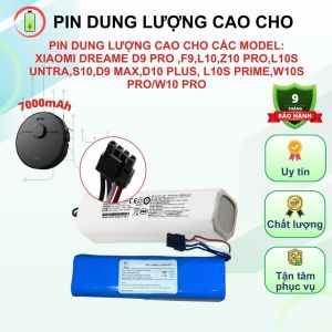PIN ROBOT HÚT BỤI MODEL: XIAOMI DREAME D9D9PRO F9L10Z10 PROL10S UNTRAS10D9 MAXD10 PLUS L10S PRIMEW10S PRO/W10 PRO (PIN 7000MAH LG/SAMSUNG - BẢO HÀNH 9 THÁNG)