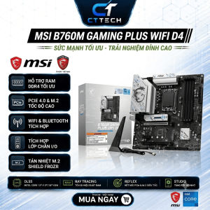 Bo Mạch Chủ MSI B760M GAMING PLUS WIFI DDR4  MỚI  BẢO HÀNH 36 THÁNG