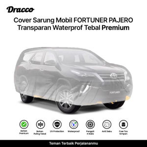 DRACCO Sarung mobil fortuner pajero alphard transparan premium car cover mobil bonus tas simpan