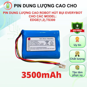 PIN ROBOT HÚT BỤI EVERYBOT MODEL: EDGE(12)TS300 (PIN 3500MAH LG/SAMSUNG - BẢO HÀNH 9 THÁNG)