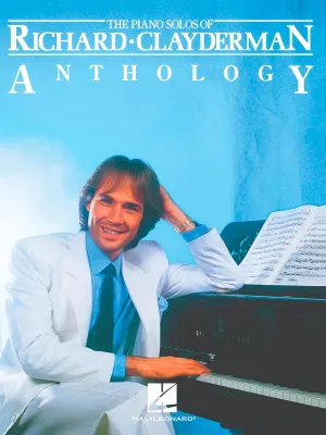 The Piano Solos of Richard Clayderman : Anthology by Richard Clayderman