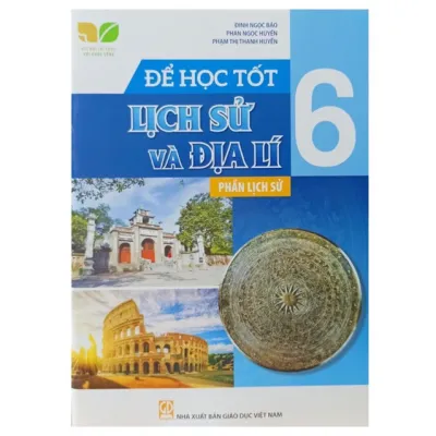 Sách - Để Học Tốt Lịch sử và địa lí 6 - Phần Lịch Sử (Kết nối)