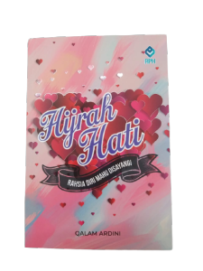 HIJRAH HATI RAHSIA DIRI MAHU DISAYANGI-Qalam Ardini