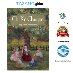 Sách Tiếng Việt - Chị Kể Chuyện - Bìa Mềm - Tác Phẩm Kinh Điển - Lucy Maud Montgomery