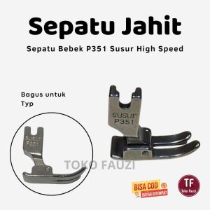 Sepatu Bebek Mesin Jahit P 351 Susur /FS/Susei High Speed Industry
