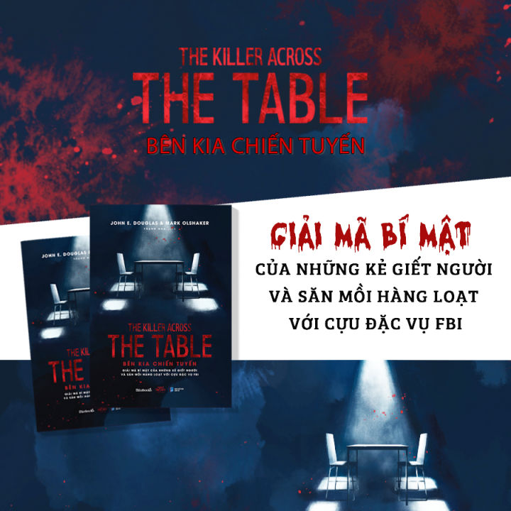 Sách - THE KILLER ACROSS THE TABLE - BÊN KIA CHIẾN TUYẾN (John E. Douglas và Mark Olshaker)