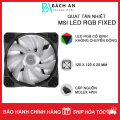 Quạt Tản Nhiệt MSI Led RGB Fixed - Fan Case 12cm - Hàng Chính Hãng - Bảo Hành 6 Tháng. 