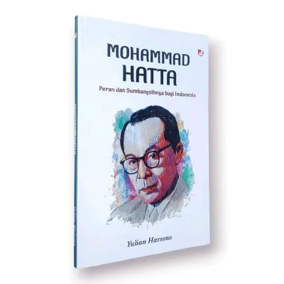 BIOGRAFI MOHAMMAD HATTA Peran dan Sumbangsihnya bagi Indonesia By Yulian Harsono