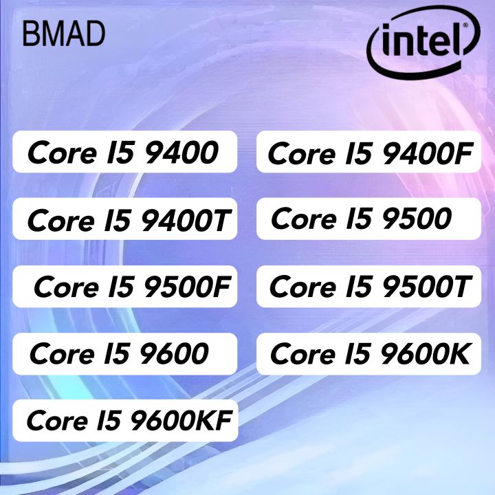 Intel 9th Generation Core Series Processors Core I5 9400 9400f 9500 9500f 9400t 9500t 9600 9600k 6431