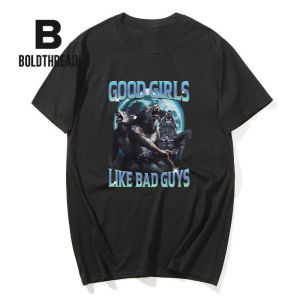 Good Girls Like Bad Guys Wolf Funny Meme Graphic T Shirt Men Women Casual Cotton Short Sleeve Oversized T-Shirts Vintage T-Shirt