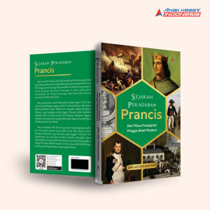 Buku SEJARAH PERADABAN PRANCIS : DARI MASA PRASEJARAH HINGGA ABAD MODERN - Anak Hebat Indonesia