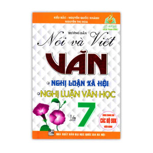 Sách - hướng dẫn nói và viết văn nghị luận xã hội - nghị luận văn học lớp 7 (biên soạn theo chương trình gdpt mới)