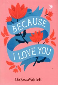 Novel Because I Love You - Lia Reza Vahlefi