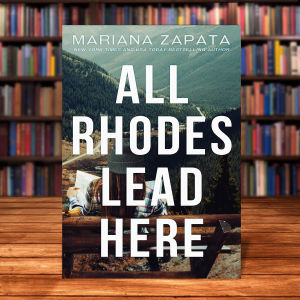 All Rhodes Lead Here by Mariana Zapata