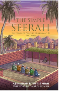 The Simple Seerah - THE STORY OF PROPHET MUHAMMAD PART ONE AND PART TWO  By Ustadh Asim Khan & Toyris Miah