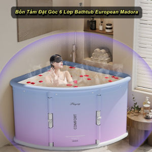 Bồn Tắm Đặt Góc 6 Lớp Bathtub European Madora Lux3 Cao Cấp - WorldMart