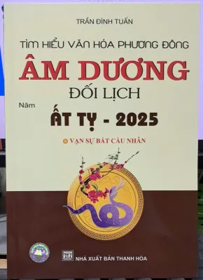 Sách - Tìm hiểu văn hóa phương đông âm dương đối lịch năm Ất Tỵ 2025