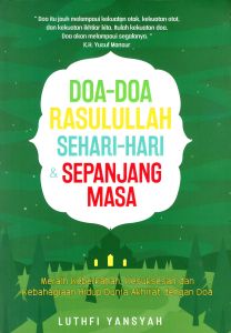 Doa-Doa Rasulullah Sehari-Hari & Sepanjang Masa - Luthfi Yansyah