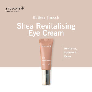 Evolcare “Shea” Revitalising Eye Cream - All-in-One moisturising firming anti-aging renew and repair cell 乳木果紧致眼霜 修复 保湿 舒缓不适