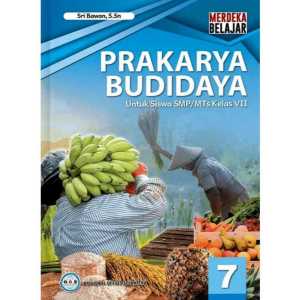 Buku Prakarya Kelas 7 SMP Kurikulum Merdeka Prakarya Budidaya Kerajinan Rekayasa Penerbit GOS