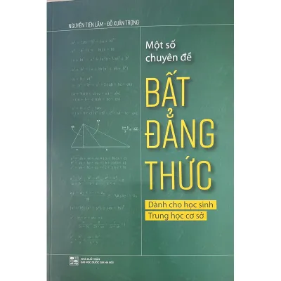 Sách - Một số Chuyên đề Bất đẳng thức - Dành cho Học sinh Trung học cơ sở