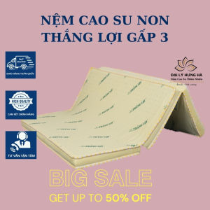 [ĐỘ DÀY 10CM] GẤP 3 Nệm cao su non Thắng Lợi gấp 3 tiện lợi đầy đủ size và kích thước 1m 1m2  1m4 1m6 1m8  - hàng chính hãng giá tại xưởng - Đại lý nệm Hưng Hà
