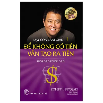Sách Fahasa - Dạy Con Làm Giàu 01: Để Không Có Tiền Vẫn Tạo Ra Tiền (Tái Bản 2022)