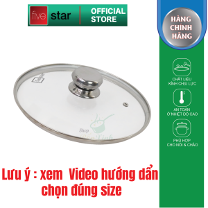 Nắp kính cường lực Fivestar dùng cho nồi và chảo từ 16cm đến 32cm