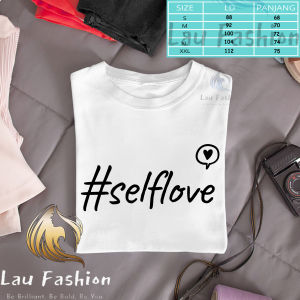 Lau Fashion - Baju Kaos Wanita SelfLove Tee Tees Wanita Pria Lengan Pendek S-XXL Oversize Jumbo Blouse Blus  Kaos  Tshirt Korean Kpop Branded Kekinian Viral Keren Tmblr Tee