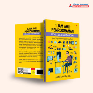 Buku 1 Jam Ahli Pemrograman : Html Css Dan Javascript : Kata Siapa Web Programming Sulit ?