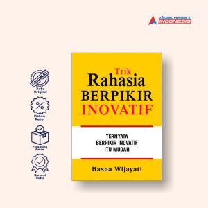 Trik Rahasia Berpikir Inovatif: Ternyata Berpikir Inovatif Itu Mudah
