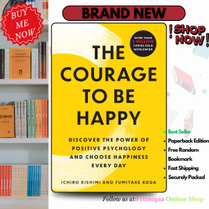 The Courage to Be Happy: Discover the Power of Positive Psychology and Choose Happiness Every Day