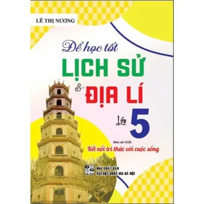 Sách - Để Học Tốt Lịch Sử Và Địa Lí Lớp 5 - Dùng Kèm SGK Kết Nối Tri Thức Với Cuộc Sống - Lê Thị Nương - Hồng Ân